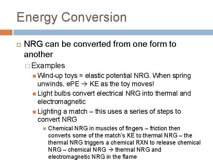 Energy Conversion NRG can be converted from one form to another � Examples Wind-up