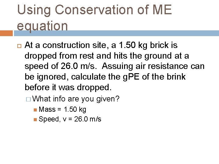 Using Conservation of ME equation At a construction site, a 1. 50 kg brick