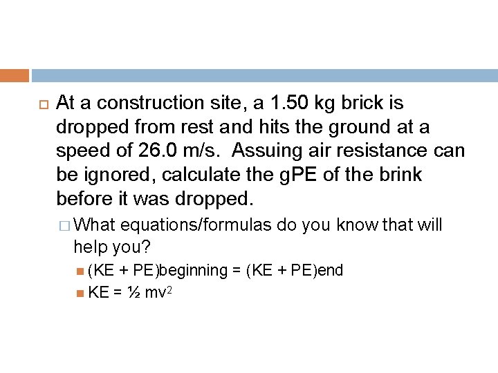  At a construction site, a 1. 50 kg brick is dropped from rest