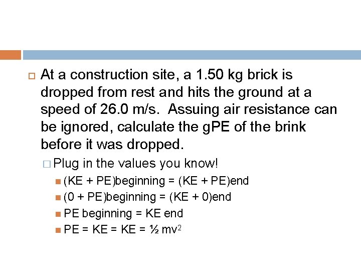  At a construction site, a 1. 50 kg brick is dropped from rest