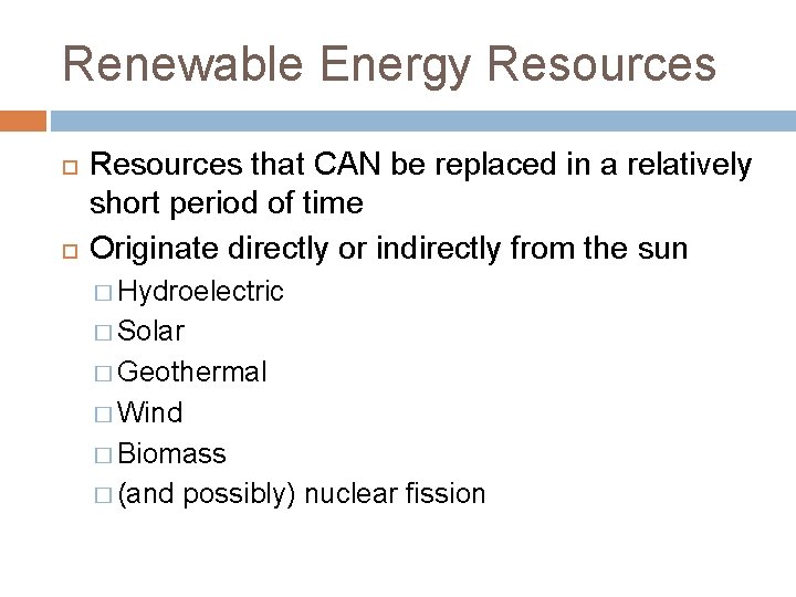 Renewable Energy Resources that CAN be replaced in a relatively short period of time