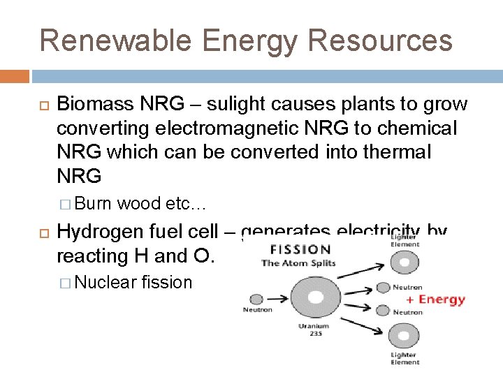 Renewable Energy Resources Biomass NRG – sulight causes plants to grow converting electromagnetic NRG