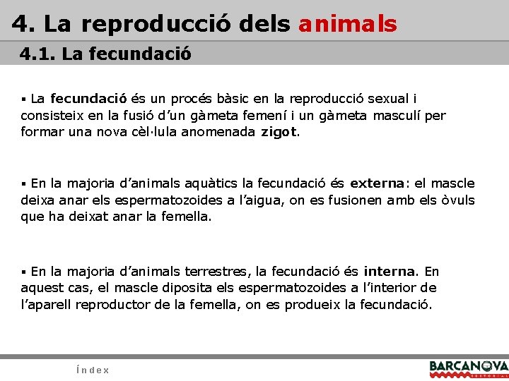 4. La reproducció dels animals 4. 1. La fecundació § La fecundació és un 4. La reproducció dels animals 4. 1. La fecundació § La fecundació és un