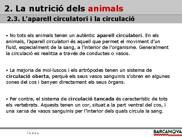 2. La nutrició dels animals 2. 3. L’aparell circulatori i la circulació § No 2. La nutrició dels animals 2. 3. L’aparell circulatori i la circulació § No