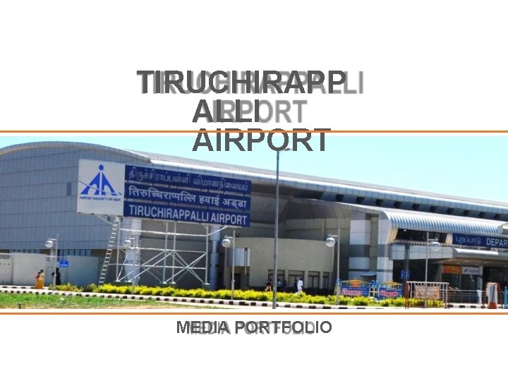 TIRUCHIRAPP ALLI AIRPORT MEDIA PORTFOLIO 
