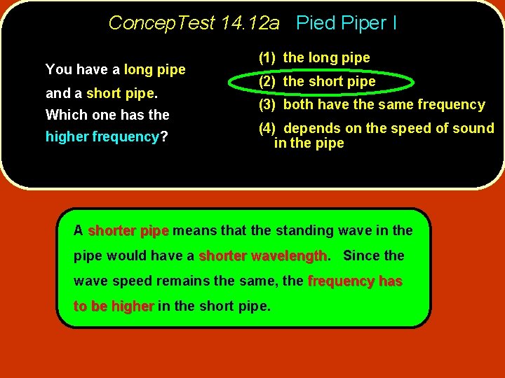 Concep. Test 14. 12 a Pied Piper I You have a long pipe and