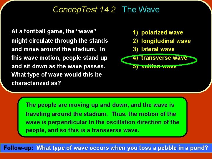 Concep. Test 14. 2 The Wave At a football game, the “wave” might circulate