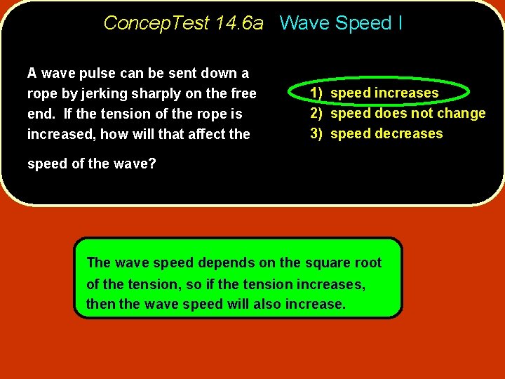 Concep. Test 14. 6 a Wave Speed I A wave pulse can be sent