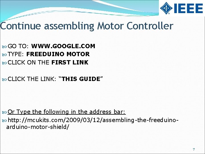 Continue assembling Motor Controller GO TO: WWW. GOOGLE. COM TYPE: FREEDUINO MOTOR CLICK ON