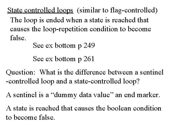 State controlled loops (similar to flag-controlled) The loop is ended when a state is
