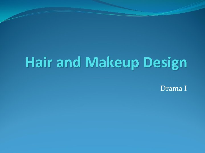Hair and Makeup Design Drama I 