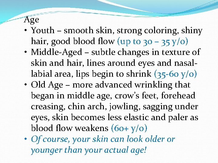 Age • Youth – smooth skin, strong coloring, shiny hair, good blood flow (up