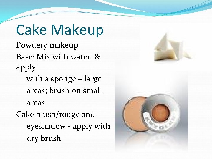 Cake Makeup Powdery makeup Base: Mix with water & apply with a sponge –