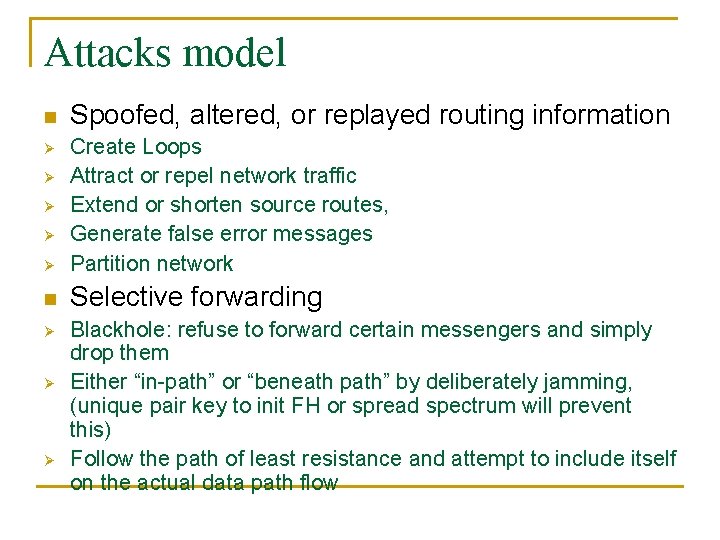 Attacks model n Spoofed, altered, or replayed routing information Ø Create Loops Attract or