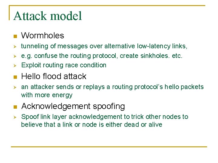 Attack model n Wormholes Ø tunneling of messages over alternative low-latency links, e. g.