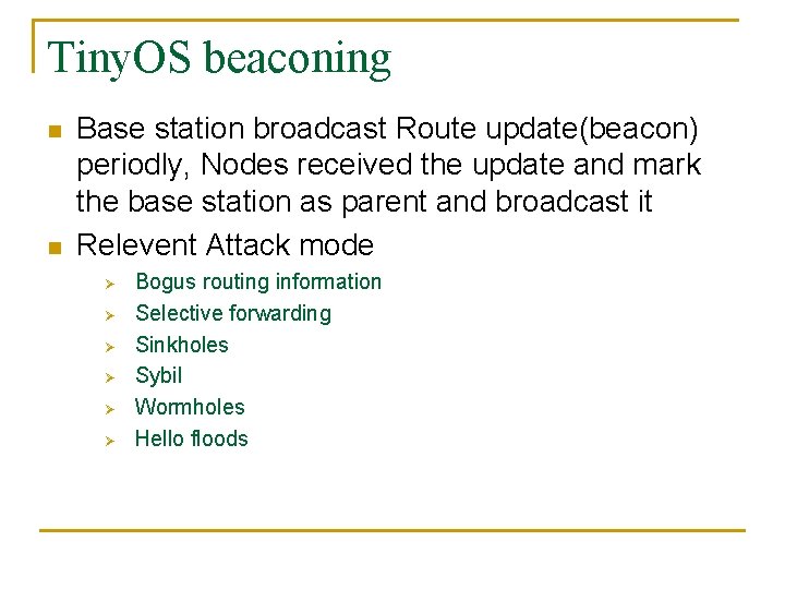 Tiny. OS beaconing n n Base station broadcast Route update(beacon) periodly, Nodes received the