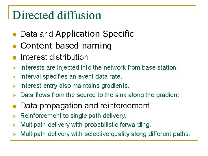 Directed diffusion n Data and Application Specific Content based naming Interest distribution Ø Interests