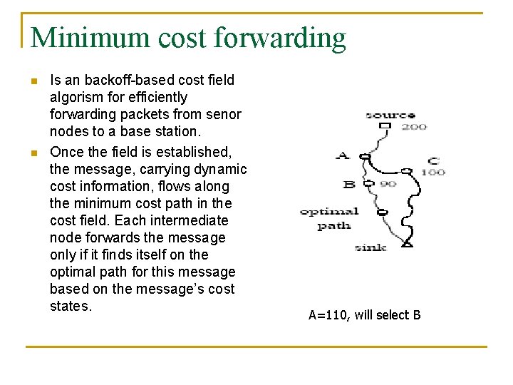 Minimum cost forwarding n n Is an backoff-based cost field algorism for efficiently forwarding