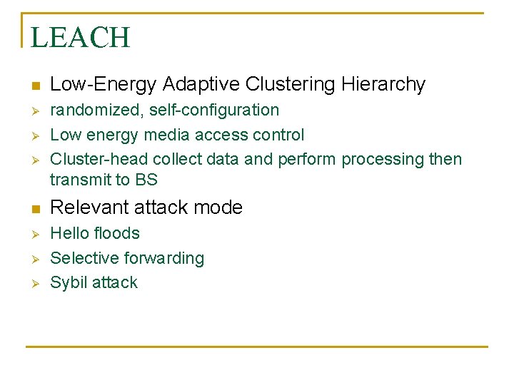 LEACH n Ø Ø Ø Low-Energy Adaptive Clustering Hierarchy randomized, self-configuration Low energy media