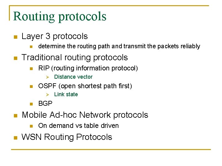 Routing protocols n Layer 3 protocols n n determine the routing path and transmit