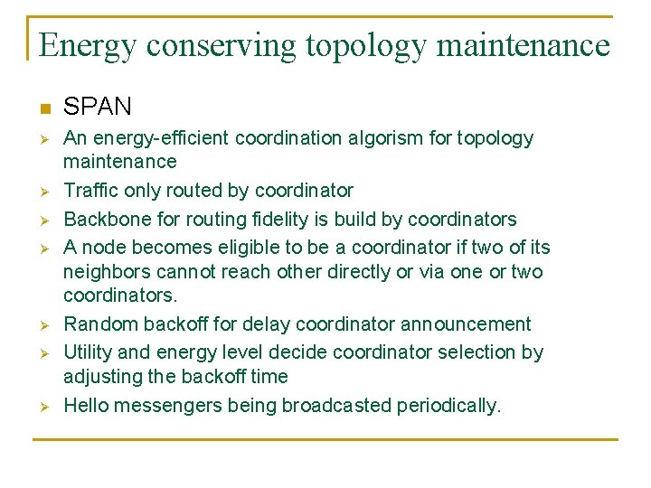 Energy conserving topology maintenance n Ø Ø Ø Ø SPAN An energy-efficient coordination algorism