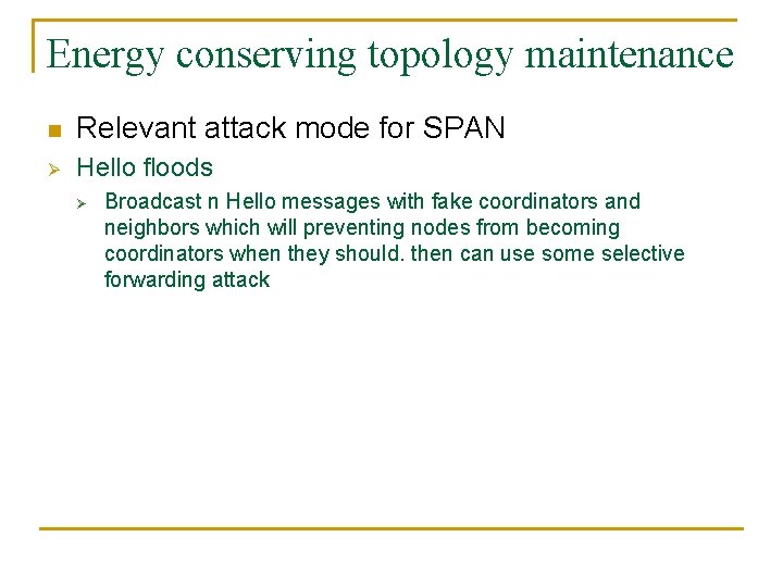 Energy conserving topology maintenance n Relevant attack mode for SPAN Ø Hello floods Ø