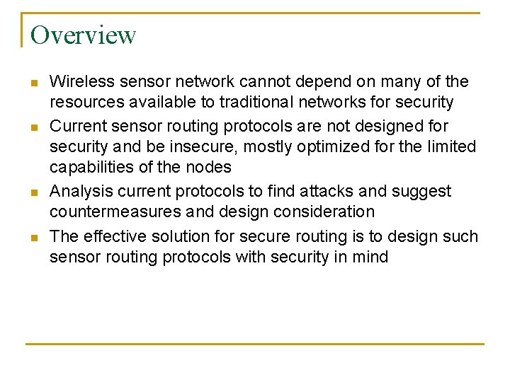 Overview n n Wireless sensor network cannot depend on many of the resources available