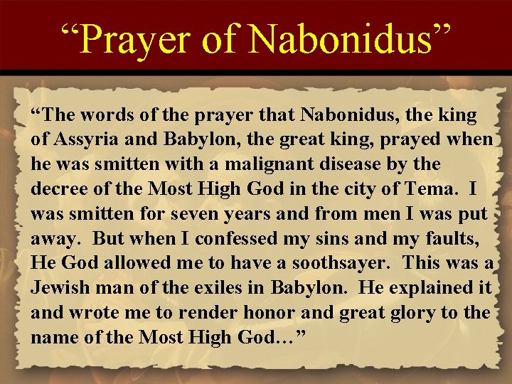 “Prayer of Nabonidus” “The words of the prayer that Nabonidus, the king of Assyria