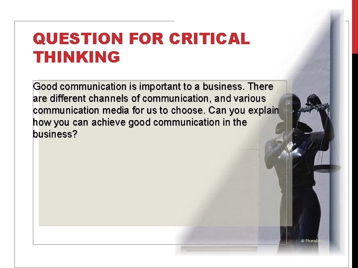 QUESTION FOR CRITICAL THINKING Good communication is important to a business. There are different