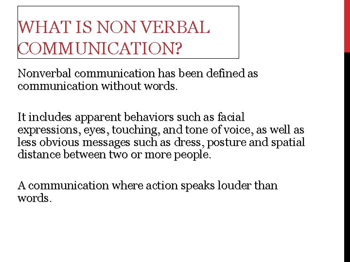 WHAT IS NON VERBAL COMMUNICATION? Nonverbal communication has been defined as communication without words.