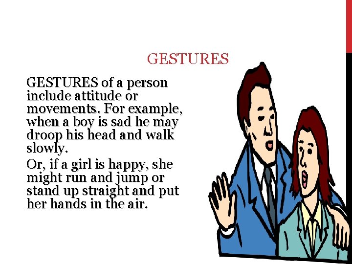 GESTURES of a person include attitude or movements. For example, when a boy is