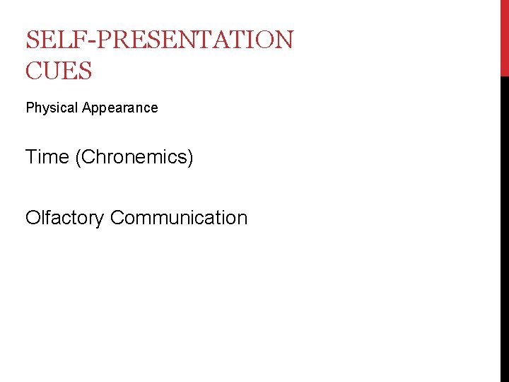 SELF-PRESENTATION CUES Physical Appearance Time (Chronemics) Olfactory Communication 