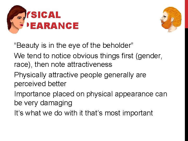 PHYSICAL APPEARANCE “Beauty is in the eye of the beholder” We tend to notice