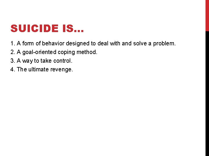 SUICIDE IS… 1. A form of behavior designed to deal with and solve a