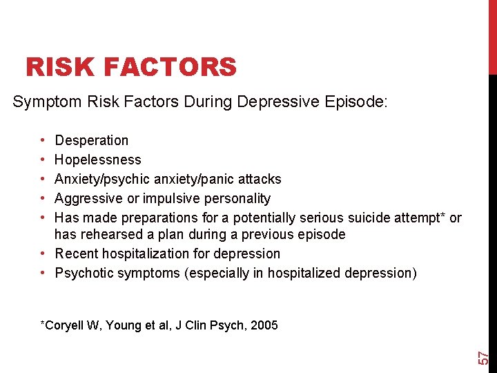 RISK FACTORS Symptom Risk Factors During Depressive Episode: • • • Desperation Hopelessness Anxiety/psychic