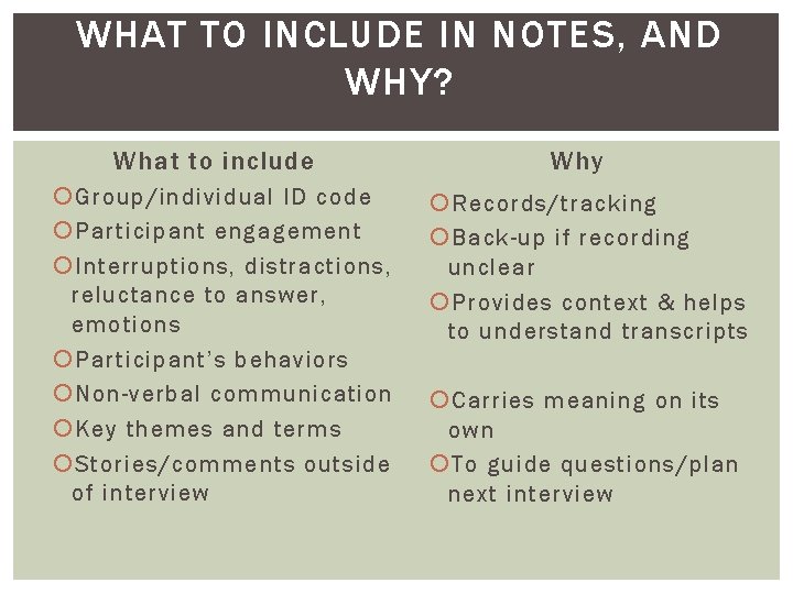 WHAT TO INCLUDE IN NOTES, AND WHY? What to include Group/individual ID code Participant