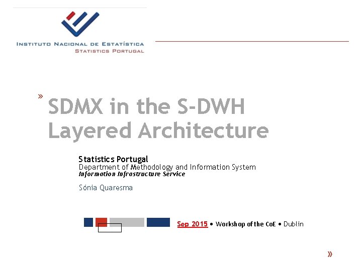 SDMX in the S-DWH Layered Architecture Statistics Portugal Department of Methodology and Information System