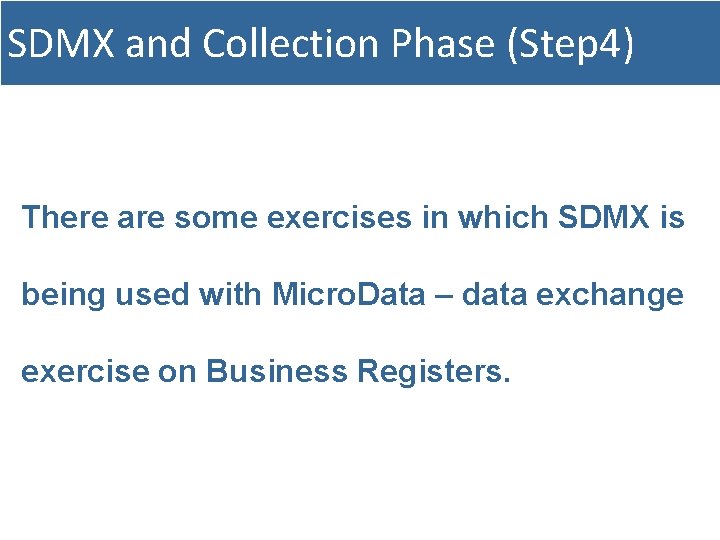 SDMX and Collection Phase (Step 4) There are some exercises in which SDMX is