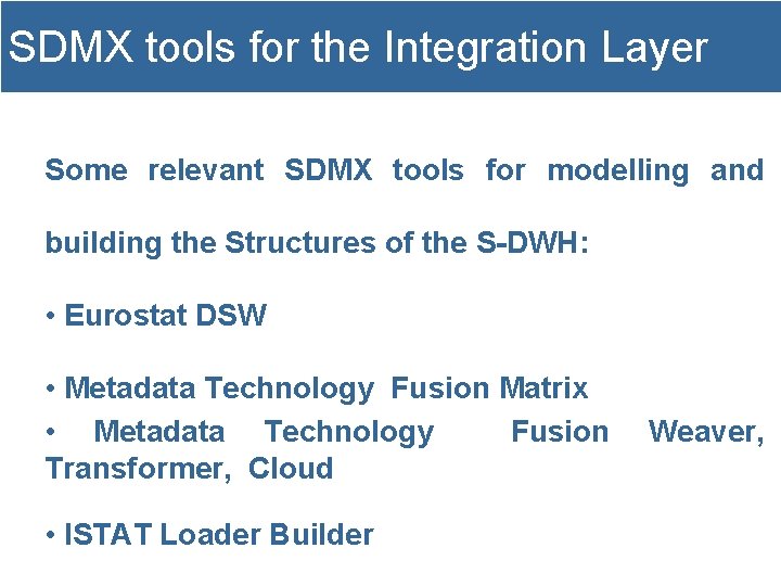 SDMX tools for the Integration Layer Some relevant SDMX tools for modelling and building
