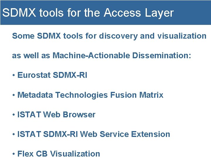 SDMX tools for the Access Layer Some SDMX tools for discovery and visualization as