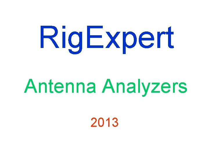 Rig. Expert Antenna Analyzers 2013 