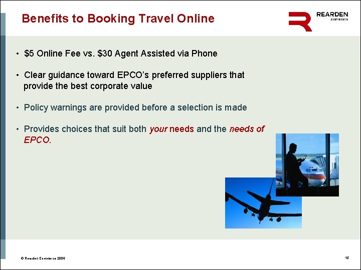 Benefits to Booking Travel Online • $5 Online Fee vs. $30 Agent Assisted via