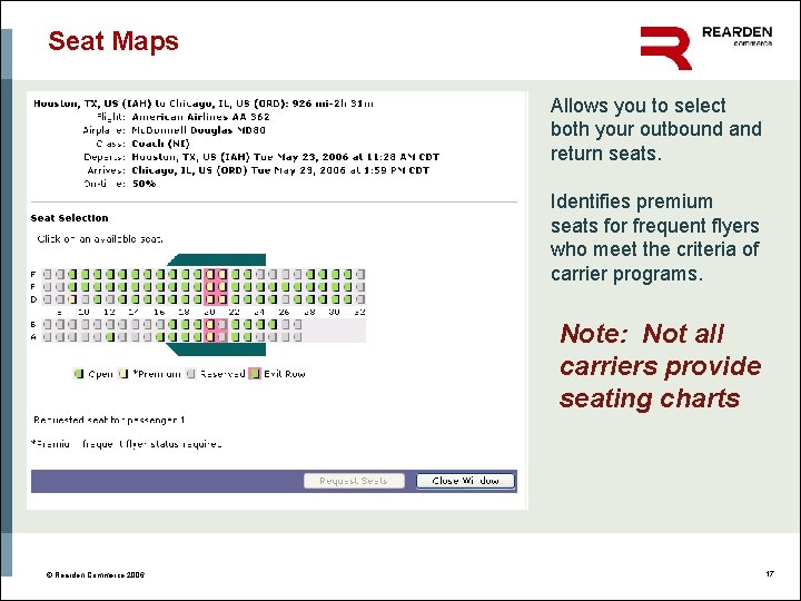 Seat Maps Allows you to select both your outbound and return seats. Identifies premium