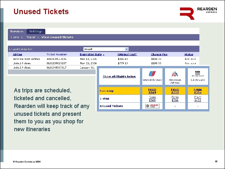 Unused Tickets As trips are scheduled, ticketed and cancelled, Rearden will keep track of