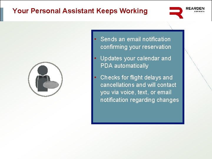 Your Personal Assistant Keeps Working • Sends an email notification confirming your reservation •