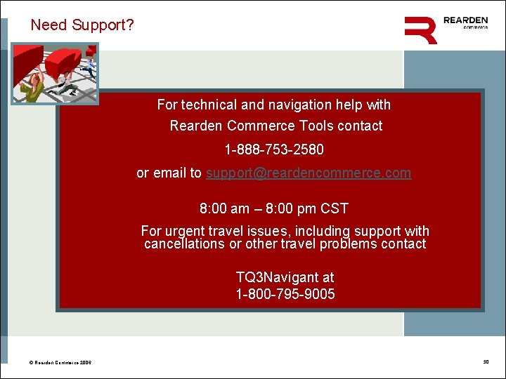 Need Support? For technical and navigation help with Rearden Commerce Tools contact 1 -888