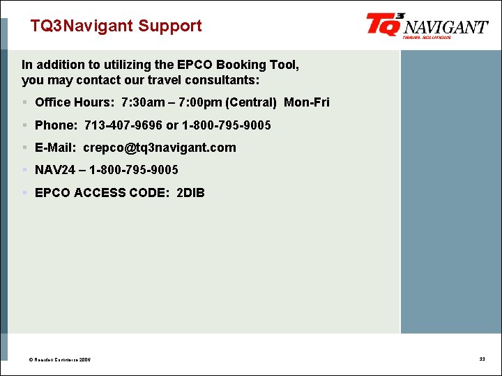 TQ 3 Navigant Support In addition to utilizing the EPCO Booking Tool, you may