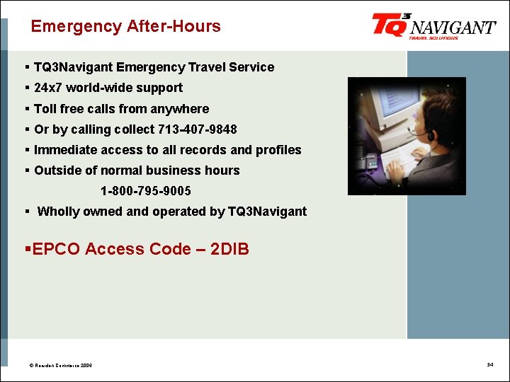 Emergency After-Hours § TQ 3 Navigant Emergency Travel Service § 24 x 7 world-wide