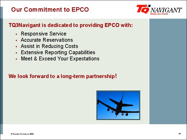 Our Commitment to EPCO TQ 3 Navigant is dedicated to providing EPCO with: §