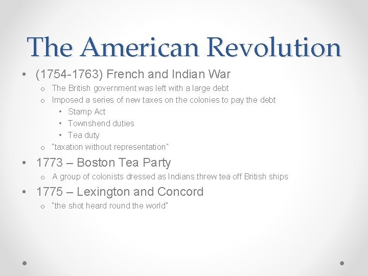 The American Revolution • (1754 -1763) French and Indian War o The British government